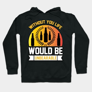 Without Beer Life Would Be Unbrearable T Shirt For Women Men Hoodie